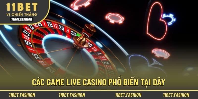 Các game live casino phổ biến tại đây