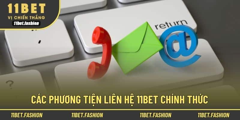 Các phương tiện liên hệ 11bet chính thức