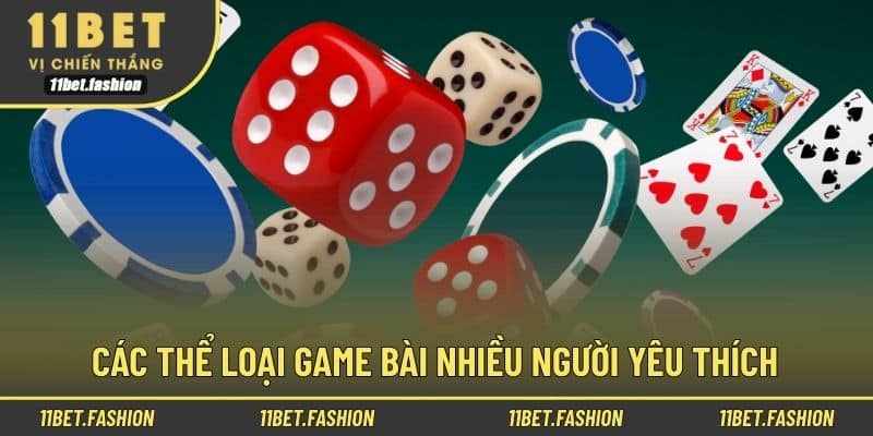 Các thể loại game bài nhiều người yêu thích