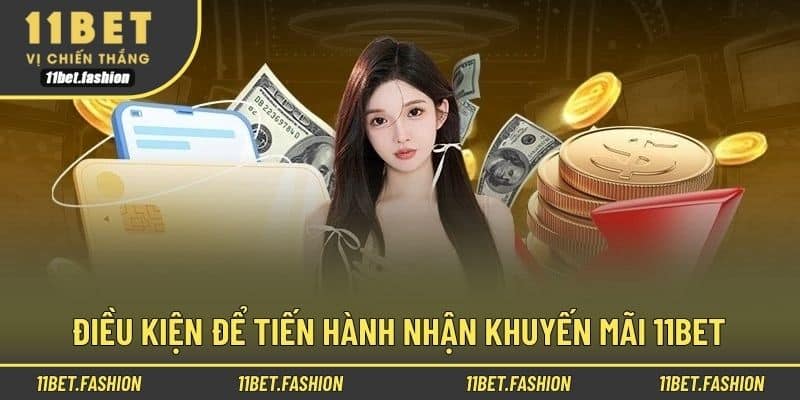 Điều kiện để tiến hành nhận khuyến mãi 11bet