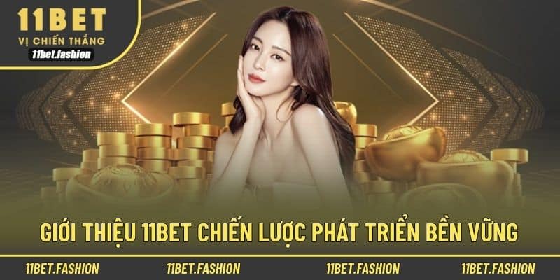 Giới thiệu 11bet chiến lược phát triển bền vững