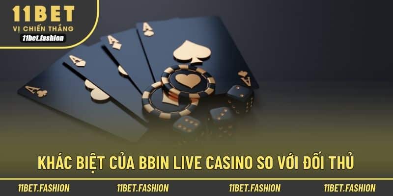 Khác biệt của BBIN Live Casino so với đối thủ