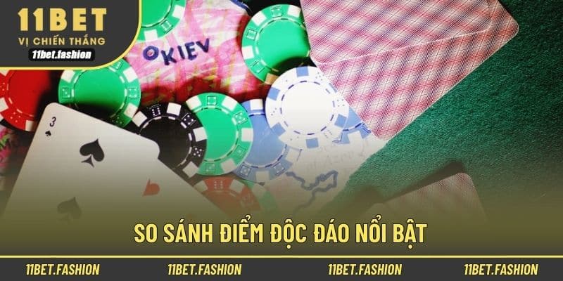 So sánh điểm độc đáo nổi bật