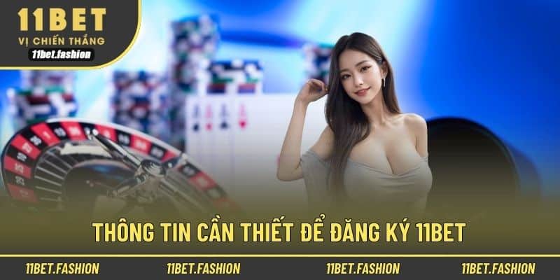 Thông tin cần thiết để đăng ký 11bet