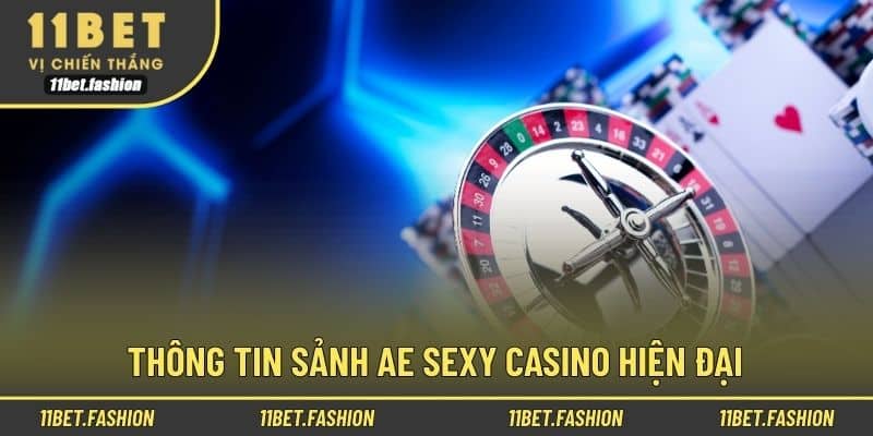 Thông tin sảnh AE Sexy Casino hiện đại