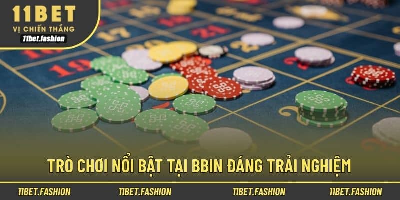 Trò chơi nổi bật tại BBIN đáng trải nghiệm